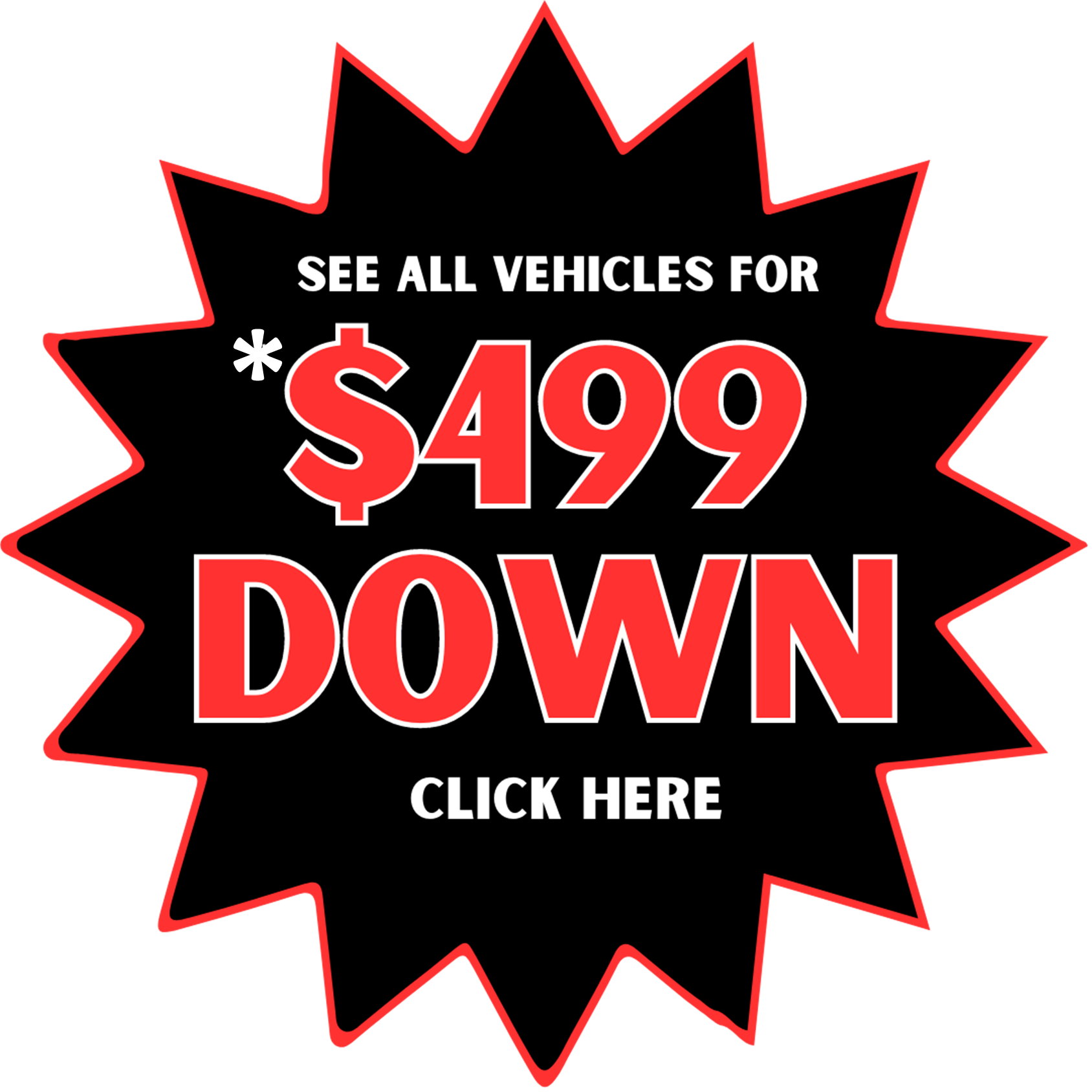 Click Here to Search $499 Down Inventory